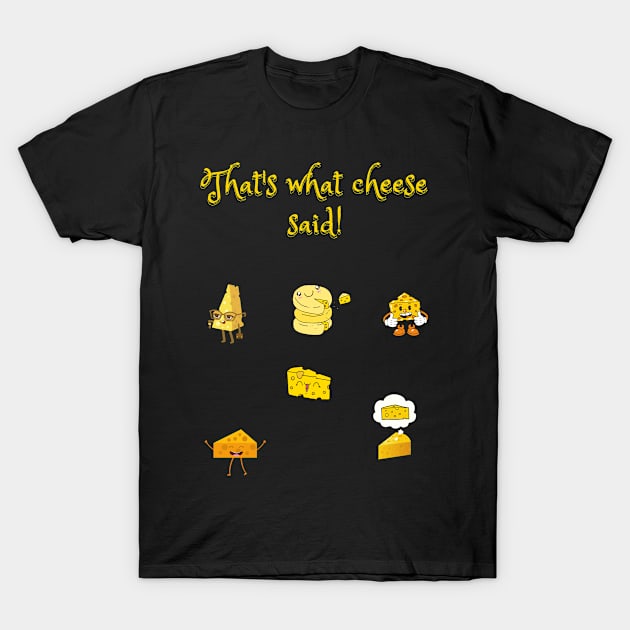 That's what cheese said funny cheese pun T-Shirt by Fafi